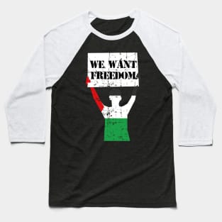 We Want Freedom - Freedom For Gaza Freedom For Palestinian Baseball T-Shirt